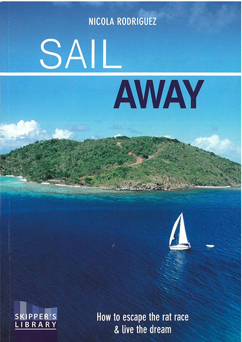 SAIL AWAY - HOW TO ESCAPE THE RAT RACE AND LIVE THE DREAM - bosunsboat